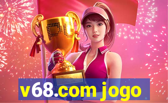 v68.com jogo