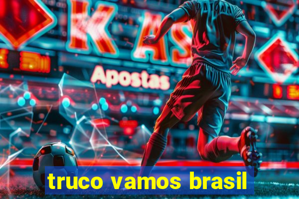 truco vamos brasil