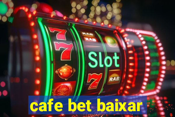 cafe bet baixar